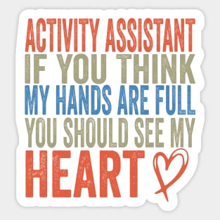 Activity Assistant - If You Think My Hands Are Full You Should See My Heart Sticker